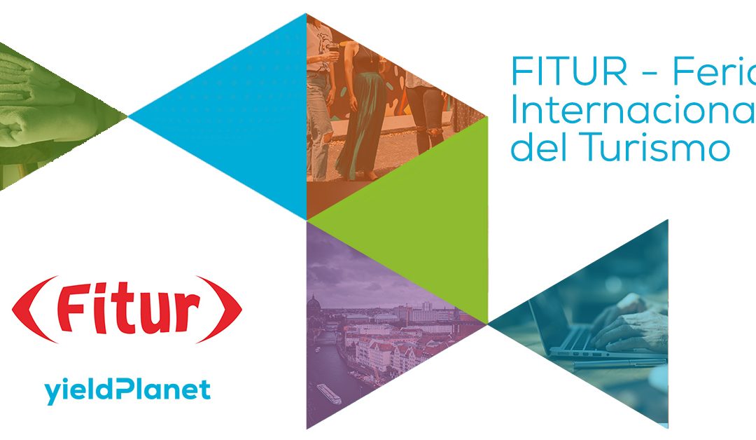 ¡YieldPlanet en FITUR 2022, la Feria Internacional de Turismo de Madrid!