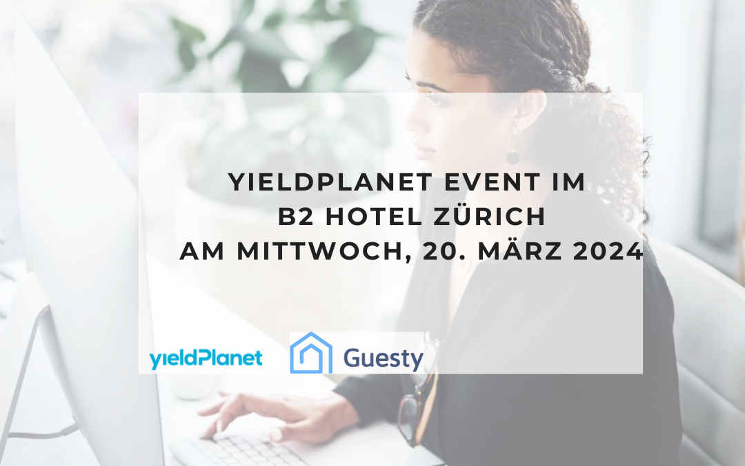 YieldPlanet Event im B2 Hotel Zürich am Mittwoch, 20. März 2024🪁